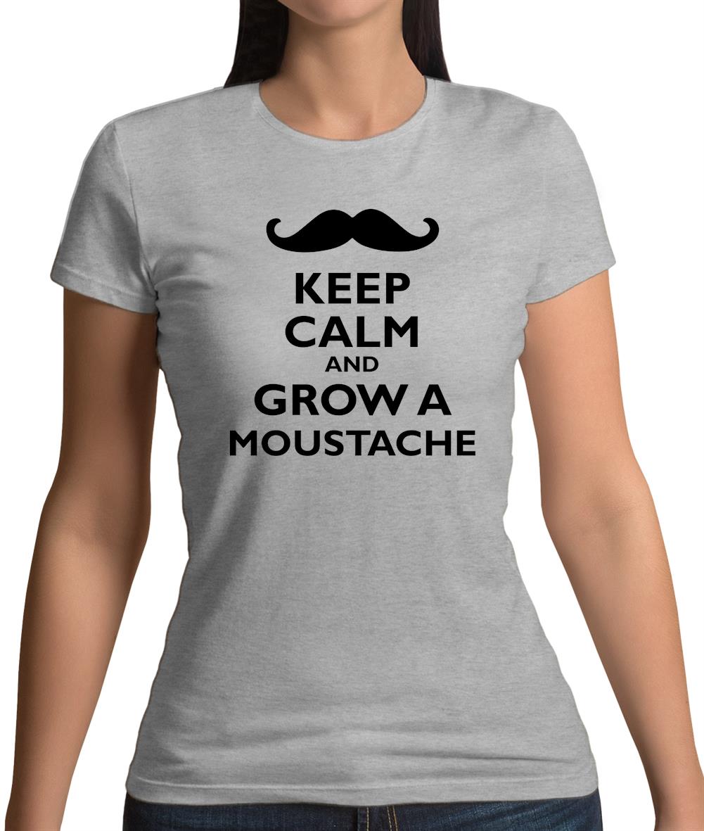 Keep Calm And Grow A Moustache Womens T-Shirt Keep Calm And Grow A Moustache Womens T-Shirt