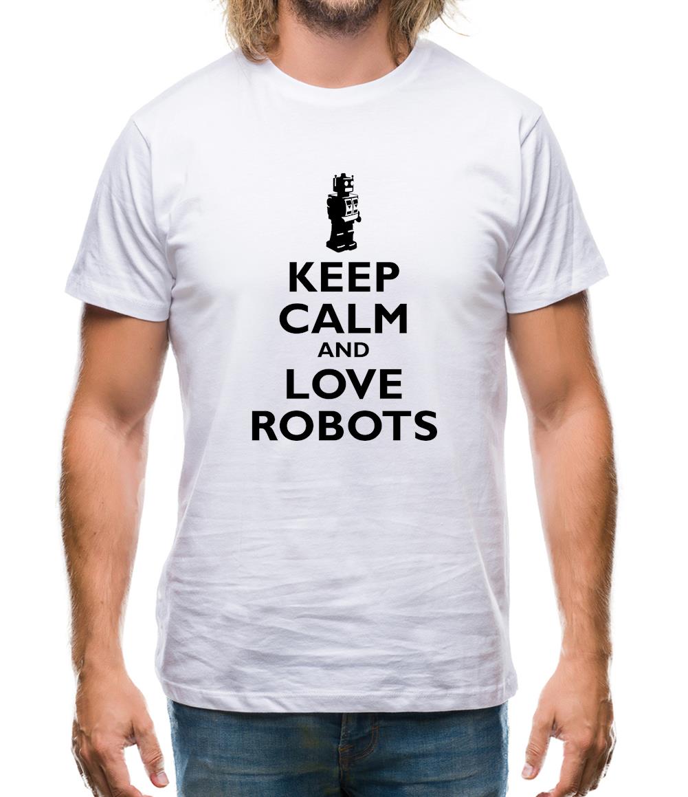 Keep Calm And Love Robots Mens T-Shirt Keep Calm And Love Robots Mens T-Shirt