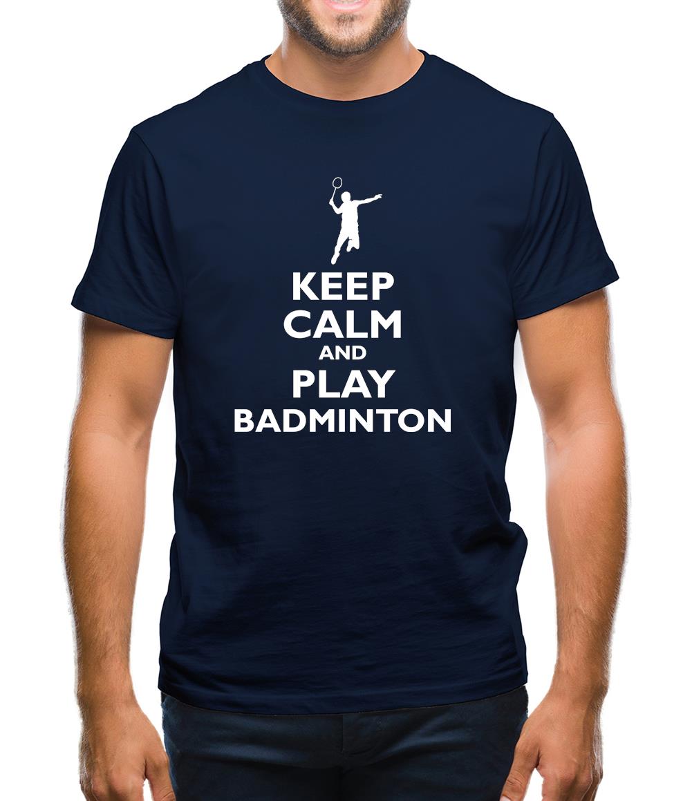 Keep Calm And Play Badminton Mens T-Shirt Keep Calm And Play Badminton Mens T-Shirt