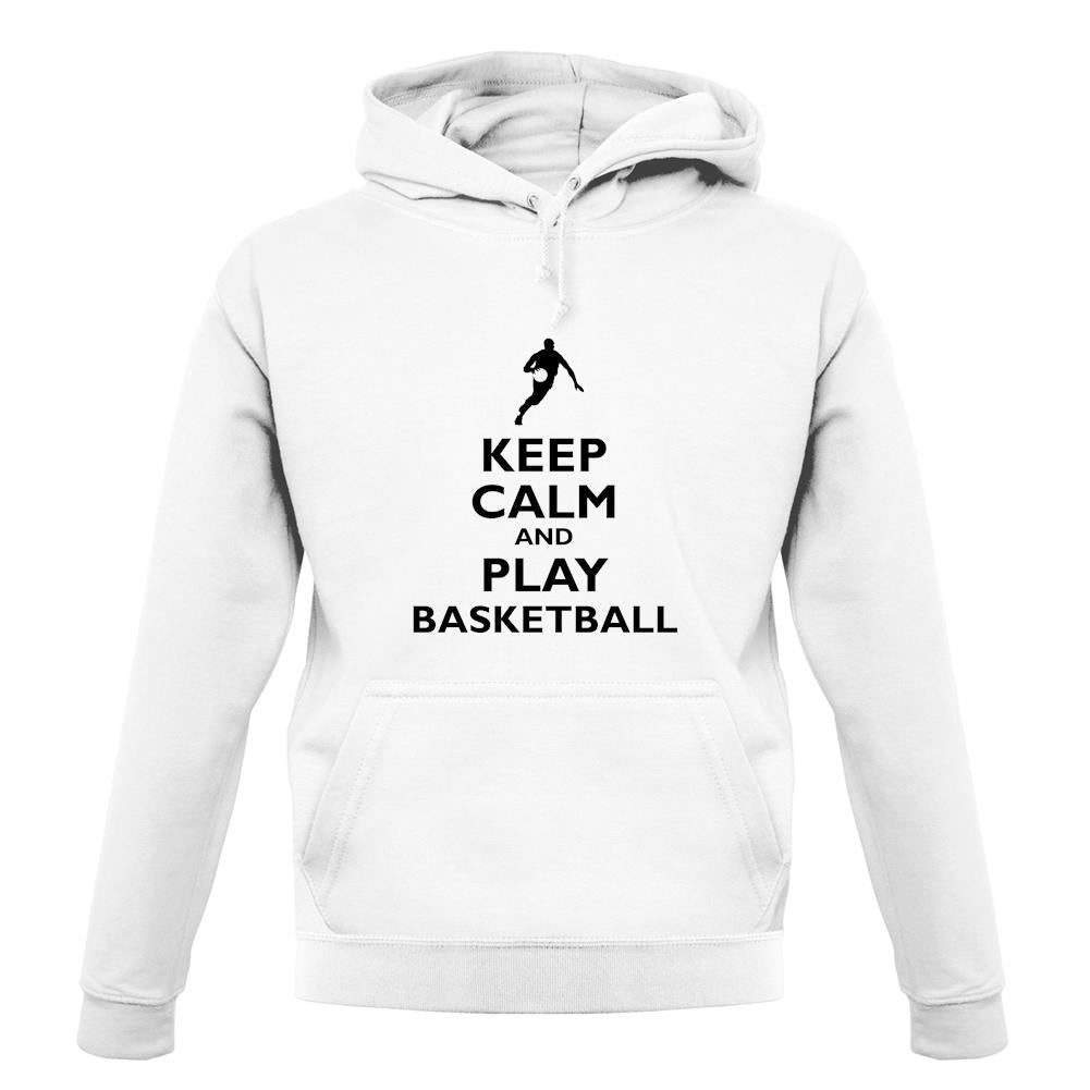 Keep Calm And Play Basketball unisex hoodie Keep Calm And Play Basketball unisex hoodie