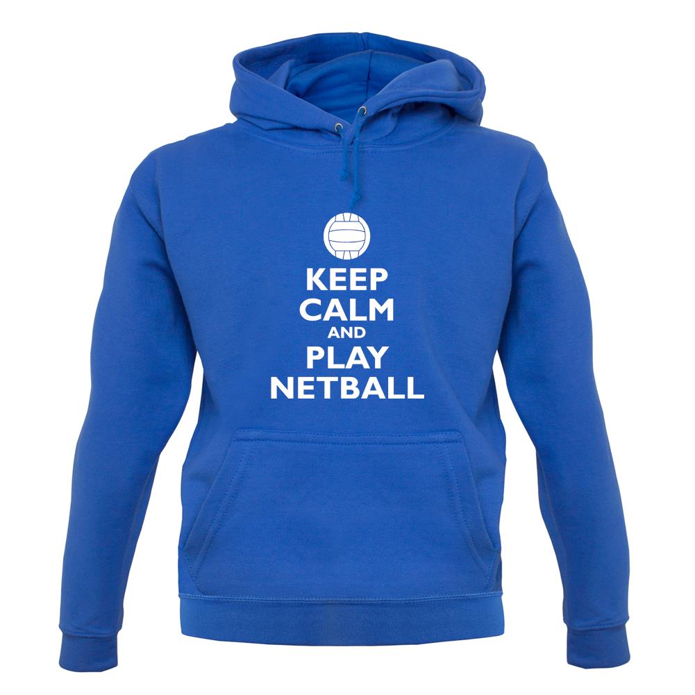 Keep Calm And Play Netball unisex hoodie Keep Calm And Play Netball unisex hoodie