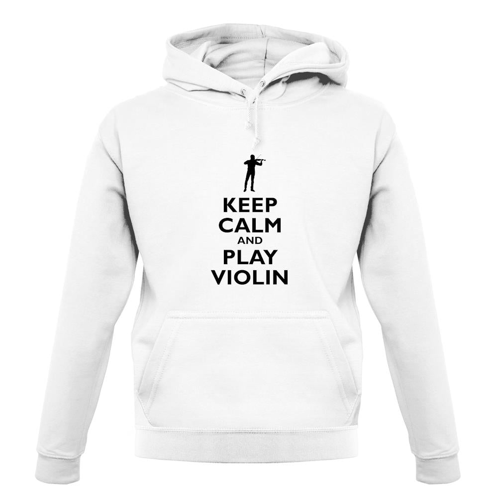 Keep Calm And Play Violin unisex hoodie Keep Calm And Play Violin unisex hoodie