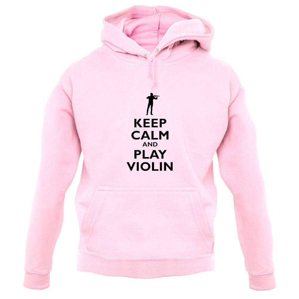 Keep Calm And Play Violin unisex hoodie Keep Calm And Play Violin unisex hoodie