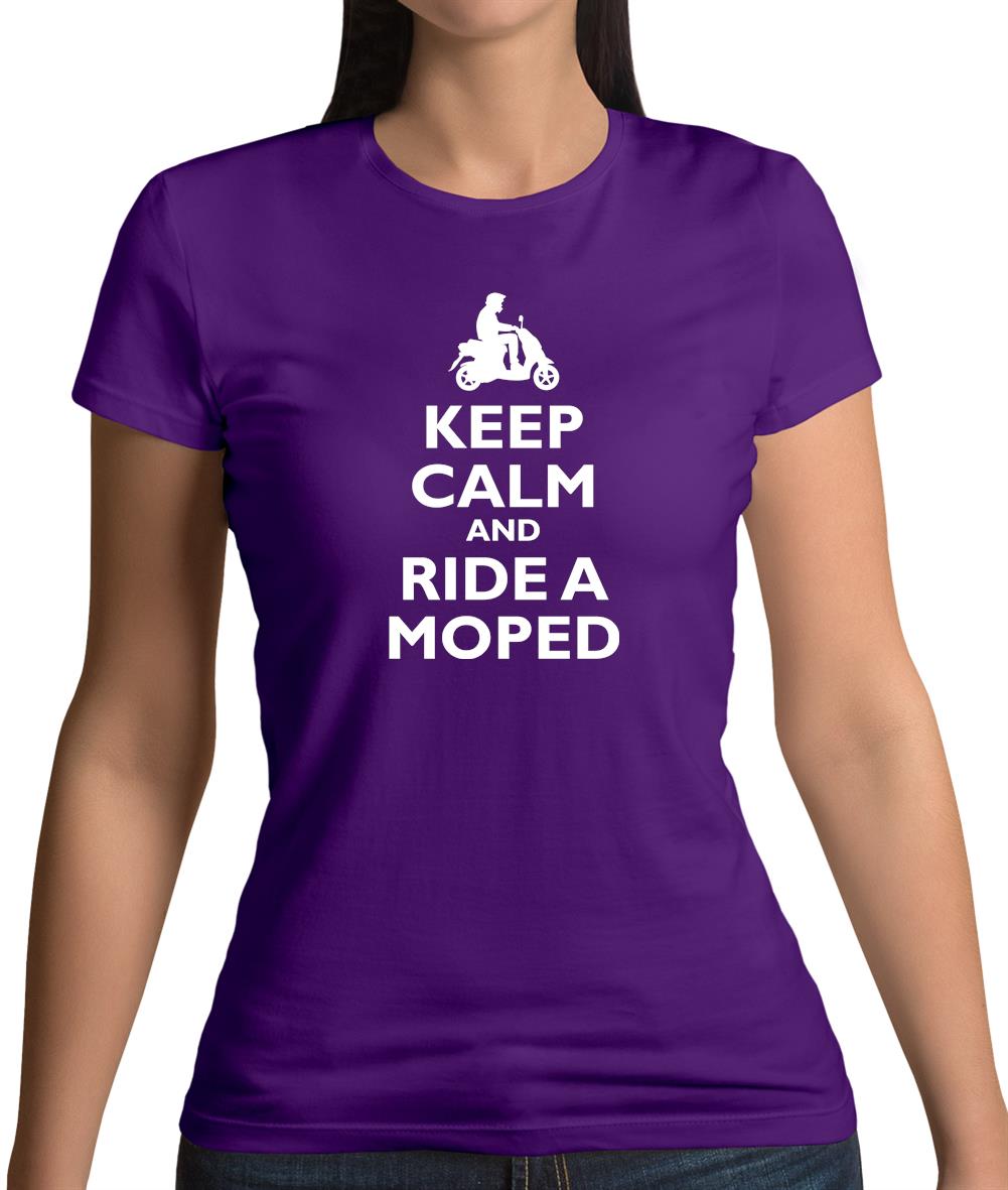 Keep Calm And Ride A Moped Womens T-Shirt Keep Calm And Ride A Moped Womens T-Shirt