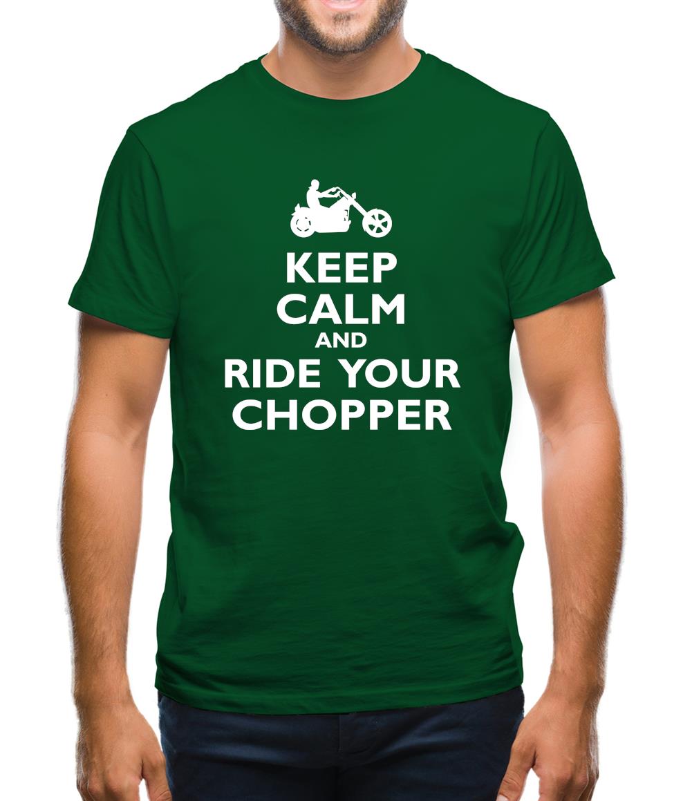 Keep Calm And Ride Your Chopper Mens T-Shirt Keep Calm And Ride Your Chopper Mens T-Shirt