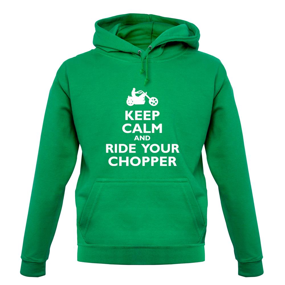 Keep Calm And Ride Your Chopper unisex hoodie Keep Calm And Ride Your Chopper unisex hoodie