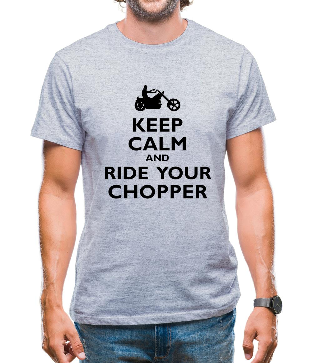 Keep Calm And Ride Your Chopper Mens T-Shirt Keep Calm And Ride Your Chopper Mens T-Shirt
