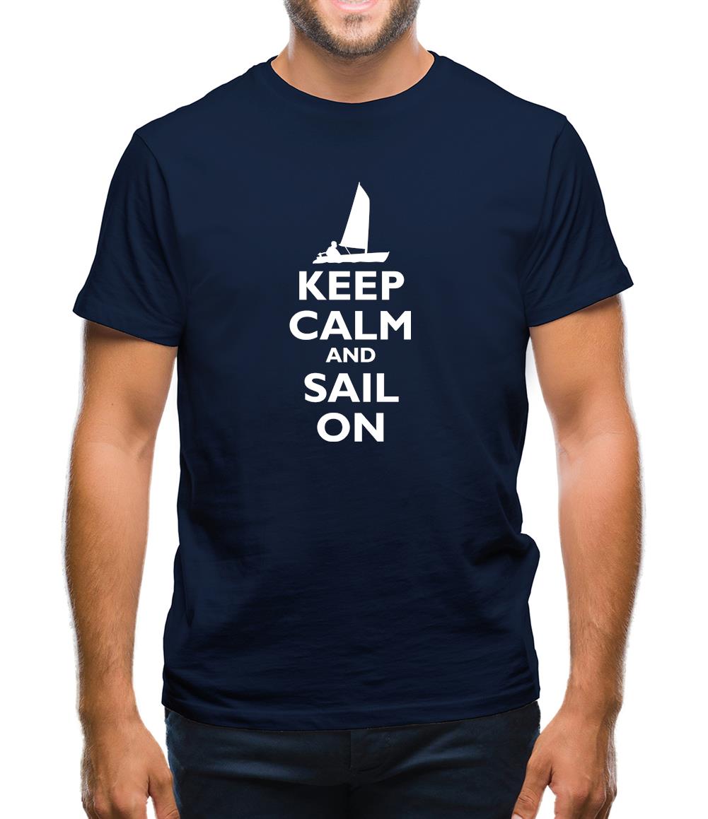 Keep Calm And Sail On Mens T-Shirt Keep Calm And Sail On Mens T-Shirt
