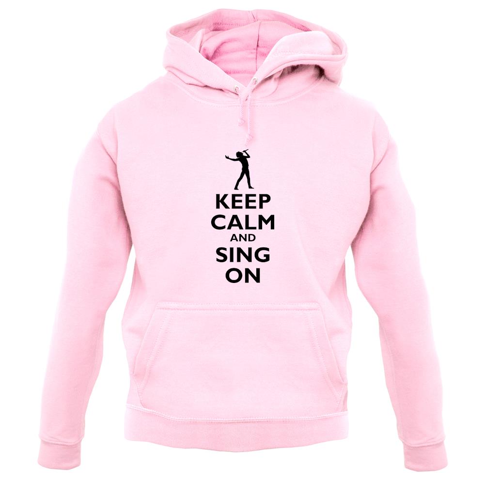 Keep Calm And Sing On unisex hoodie Keep Calm And Sing On unisex hoodie