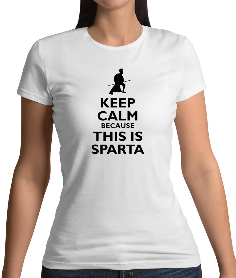Keep Calm Because This Is Sparta Womens T-Shirt Keep Calm Because This Is Sparta Womens T-Shirt