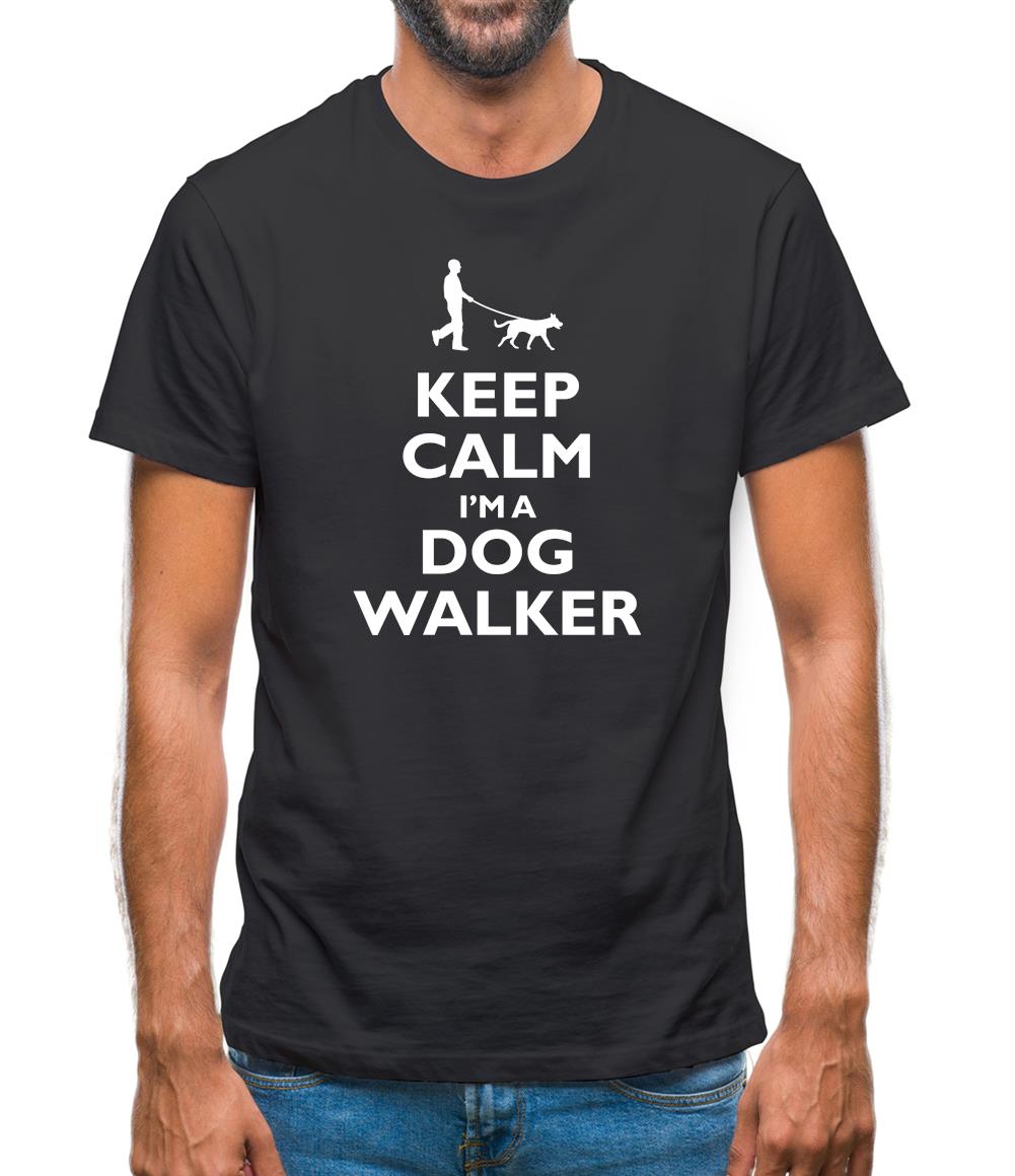 Keep Calm I'm A Dog Walker Mens T-Shirt Keep Calm I'm A Dog Walker Mens T-Shirt