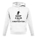 Keep Calm I'm A Firefighter unisex hoodie