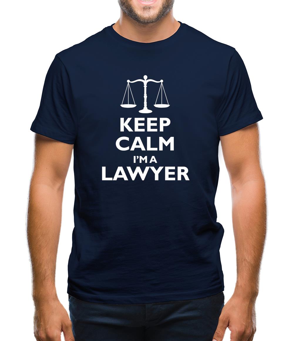 Keep Calm I'm A Lawyer Mens T-Shirt Keep Calm I'm A Lawyer Mens T-Shirt