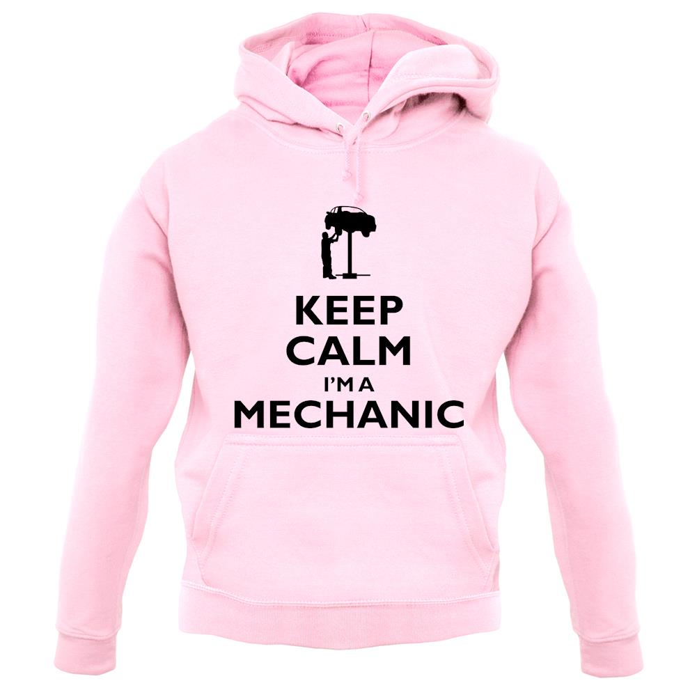 Keep Calm I'm A Mechanic unisex hoodie Keep Calm I'm A Mechanic unisex hoodie