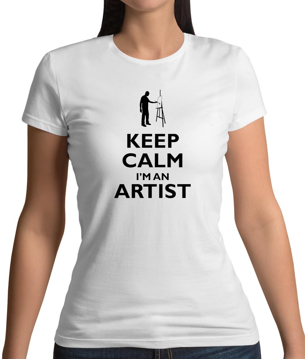 Keep Calm I'm An Artist Womens T-Shirt Keep Calm I'm An Artist Womens T-Shirt