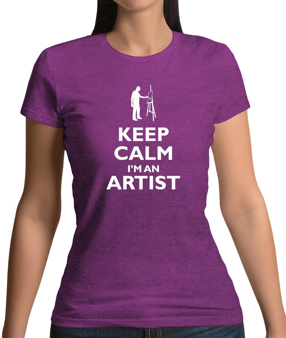 Keep Calm I'm An Artist Womens T-Shirt Keep Calm I'm An Artist Womens T-Shirt
