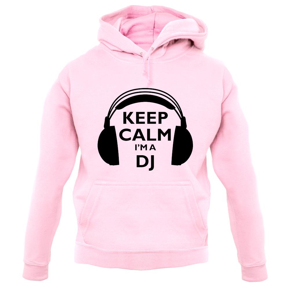 Keep Calm I'm A Dj unisex hoodie Keep Calm I'm A Dj unisex hoodie