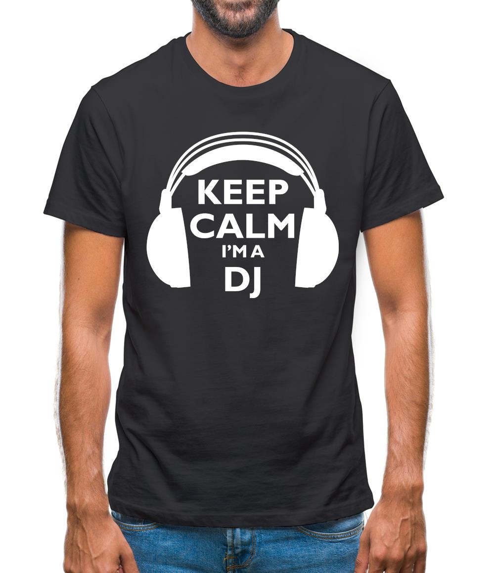 Keep Calm I'm A Dj Mens T-Shirt Keep Calm I'm A Dj Mens T-Shirt