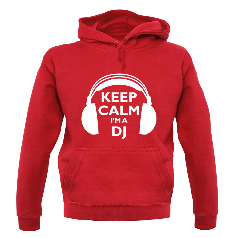 Keep Calm I'm A Dj unisex hoodie Keep Calm I'm A Dj unisex hoodie
