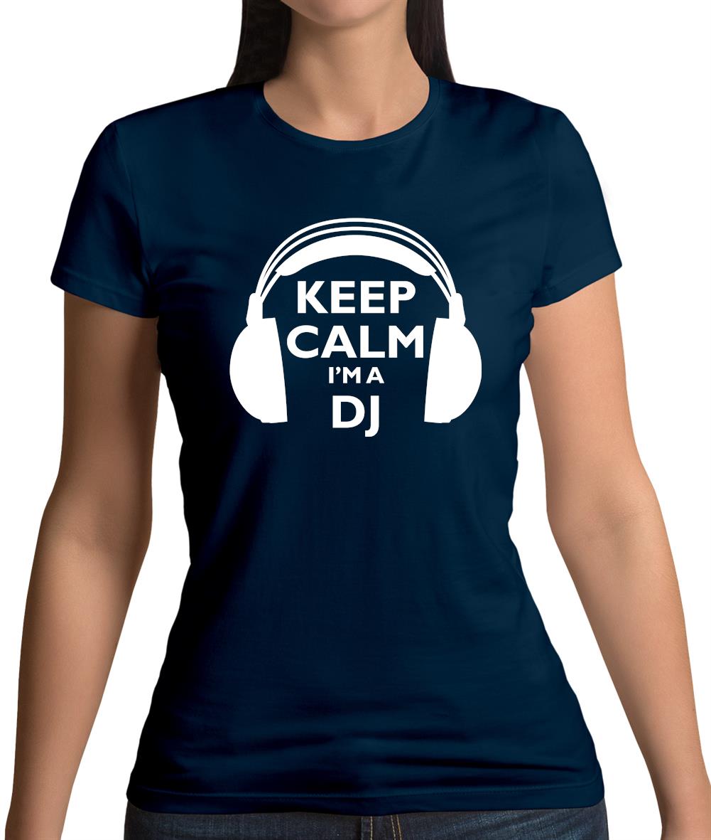 Keep Calm I'm A Dj Womens T-Shirt Keep Calm I'm A Dj Womens T-Shirt