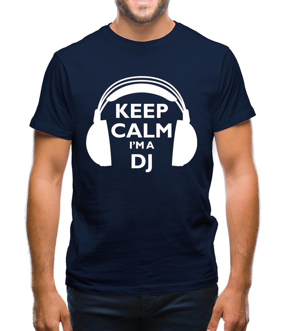 Keep Calm I'm A Dj Mens T-Shirt Keep Calm I'm A Dj Mens T-Shirt