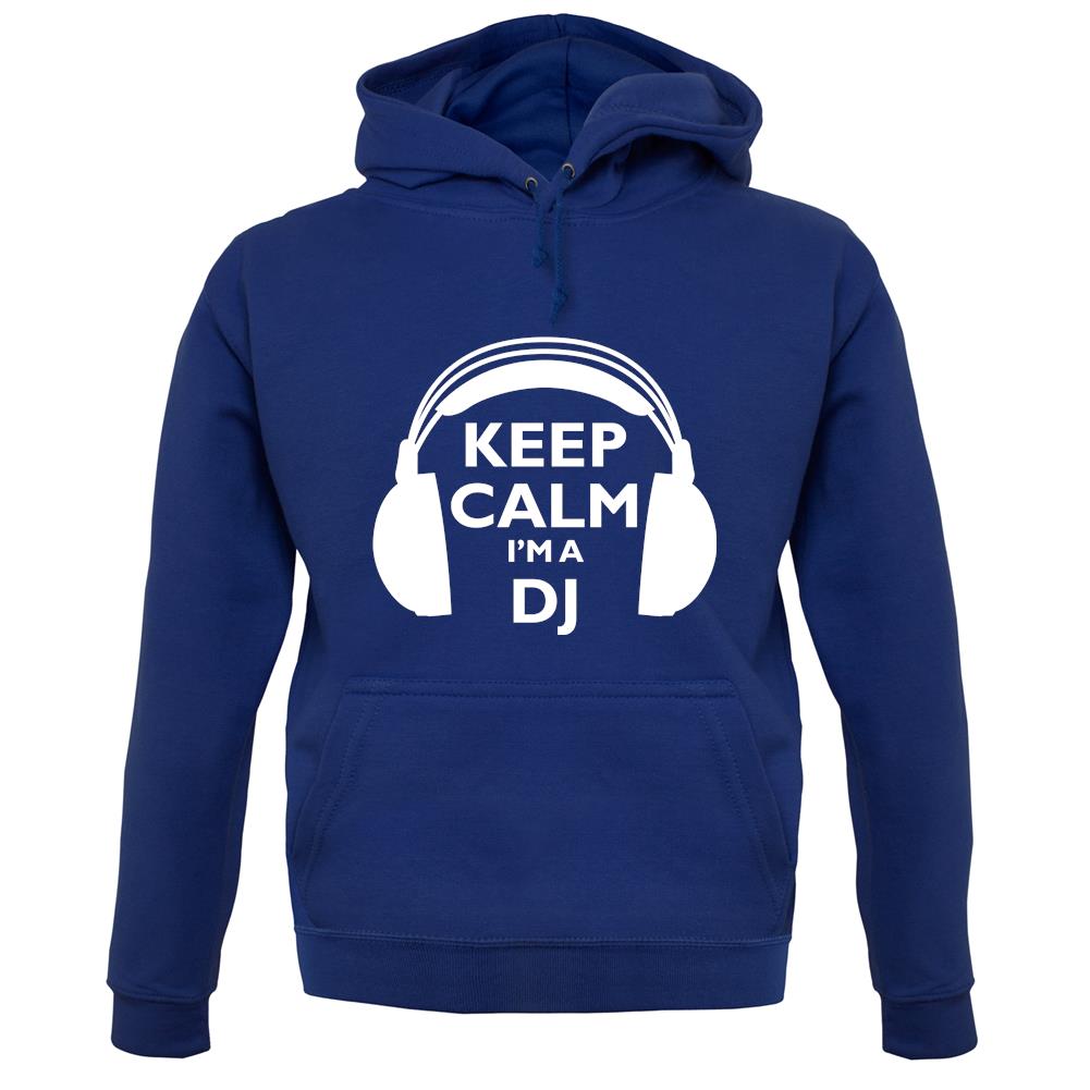 Keep Calm I'm A Dj unisex hoodie Keep Calm I'm A Dj unisex hoodie