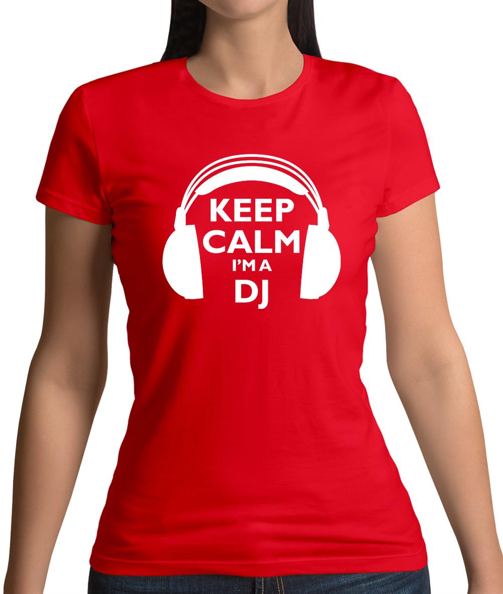 Keep Calm I'm A Dj Womens T-Shirt Keep Calm I'm A Dj Womens T-Shirt