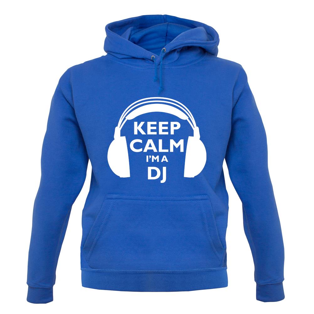 Keep Calm I'm A Dj unisex hoodie Keep Calm I'm A Dj unisex hoodie