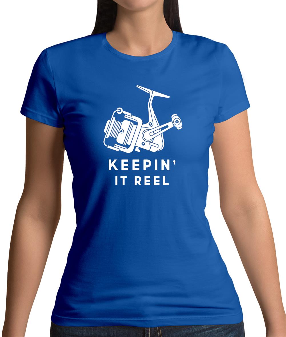 Keepin It Reel Womens T-Shirt Keepin It Reel Womens T-Shirt