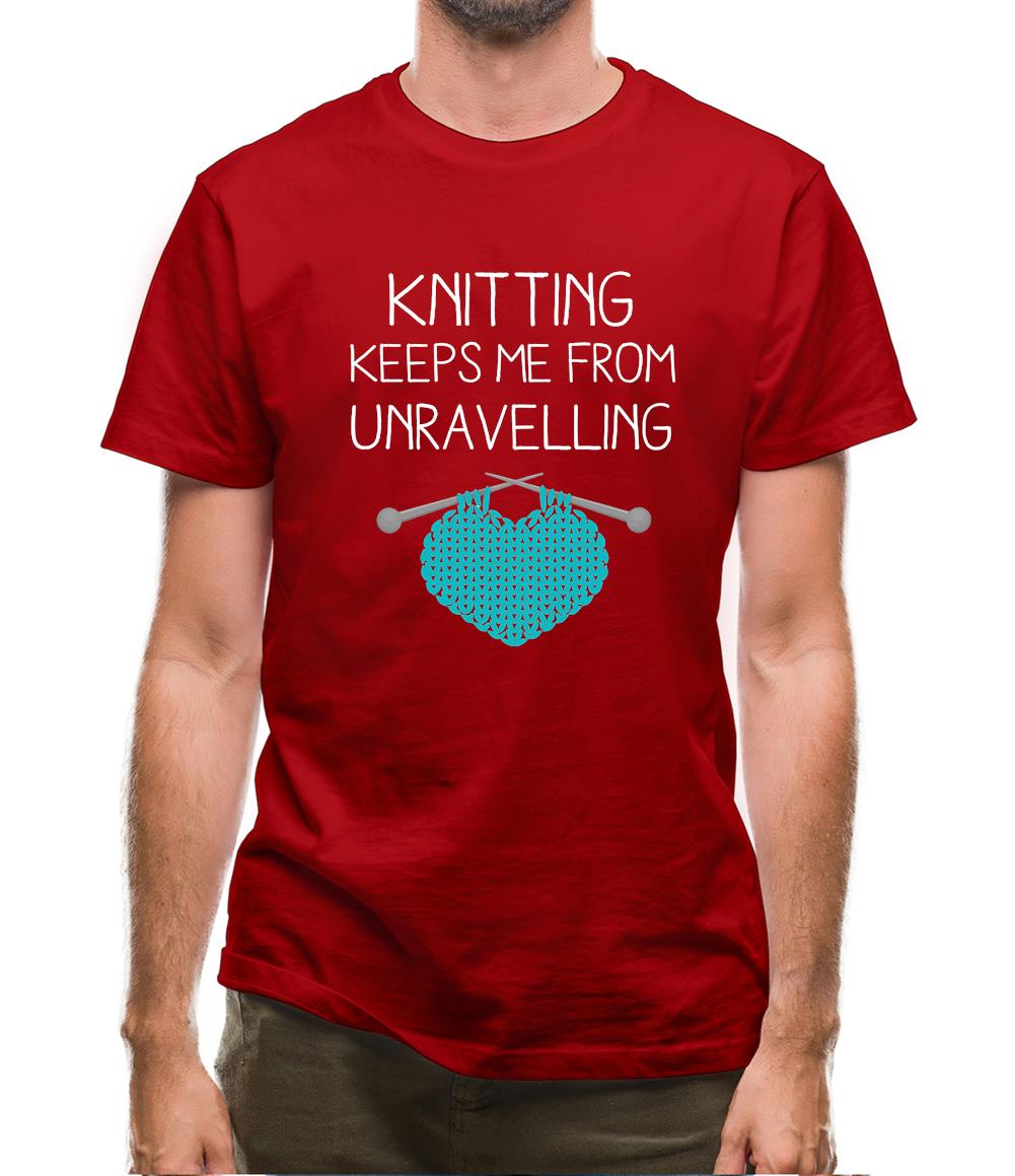 Knitting Keeps Me From Unravelling Mens T-Shirt Knitting Keeps Me From Unravelling Mens T-Shirt