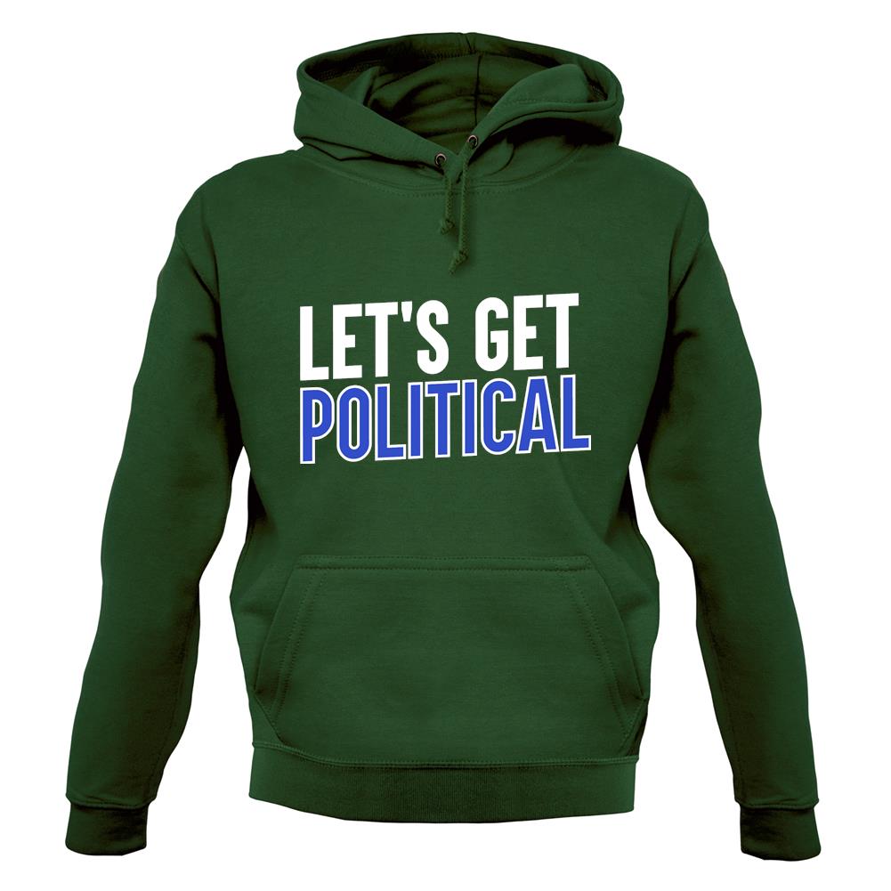 Lets Get Political Unisex Hoodie Lets Get Political Unisex Hoodie