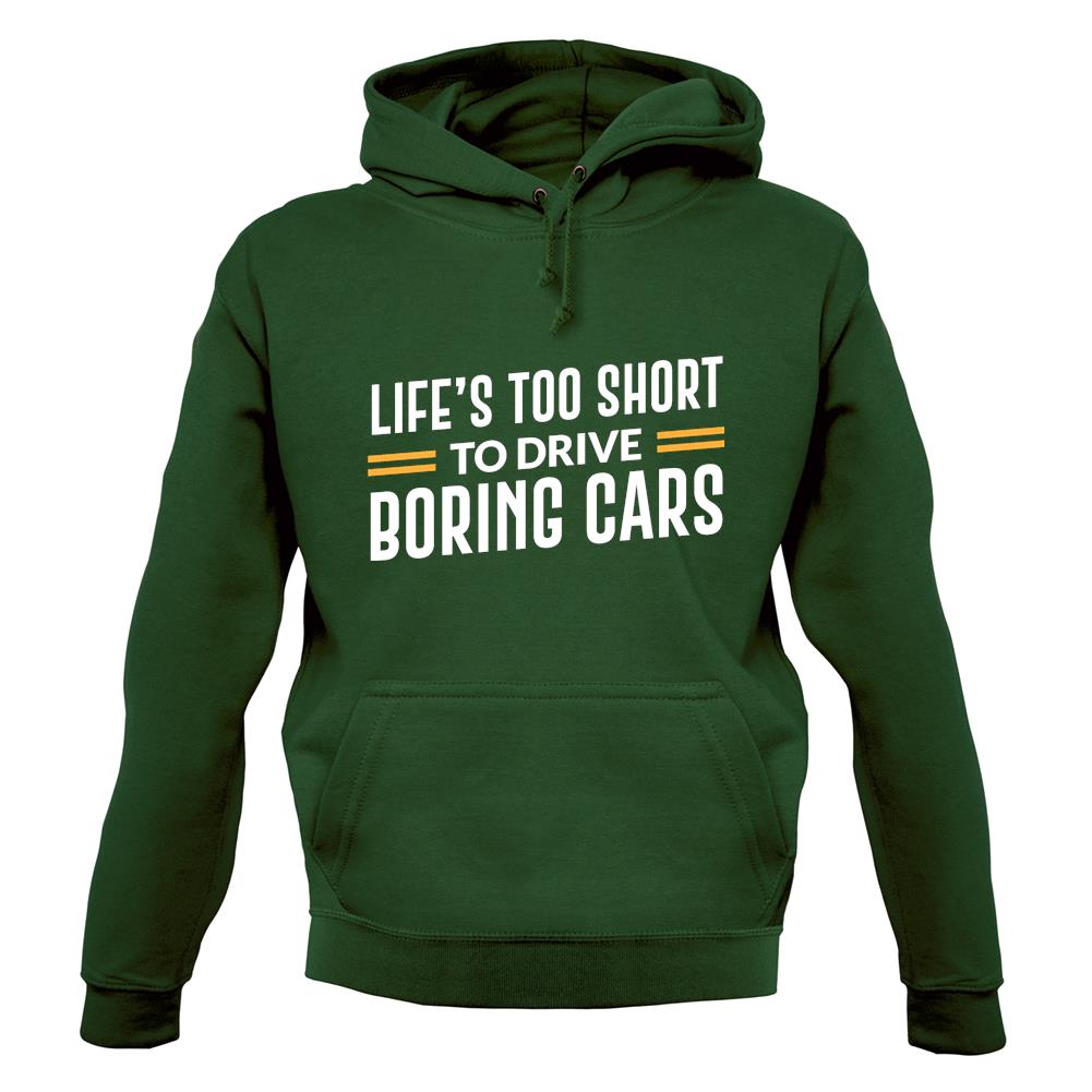 Life's Too Short To Drive Boring Cars Unisex Hoodie Life's Too Short To Drive Boring Cars Unisex Hoodie