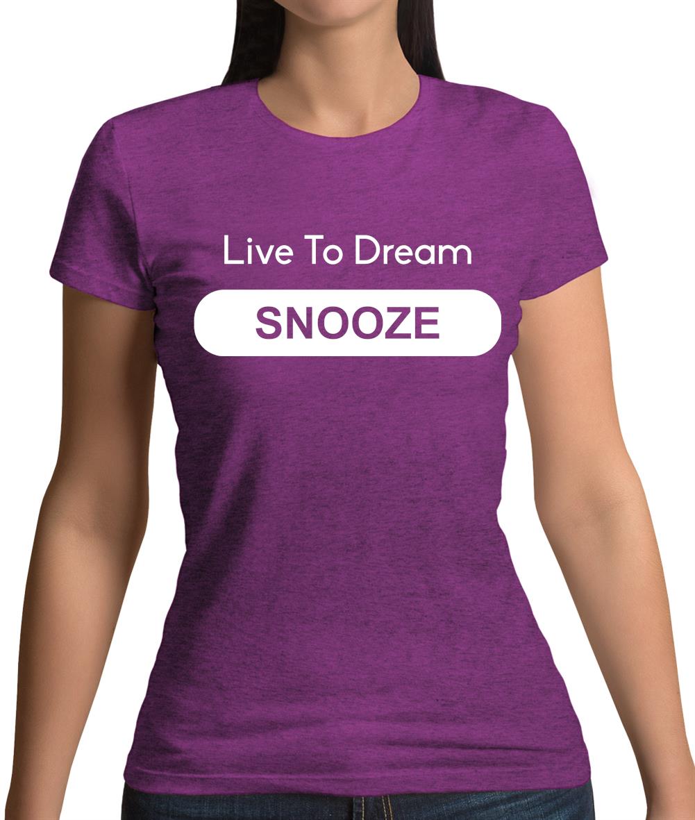Live To Dream Snooze Womens T-Shirt Live To Dream Snooze Womens T-Shirt