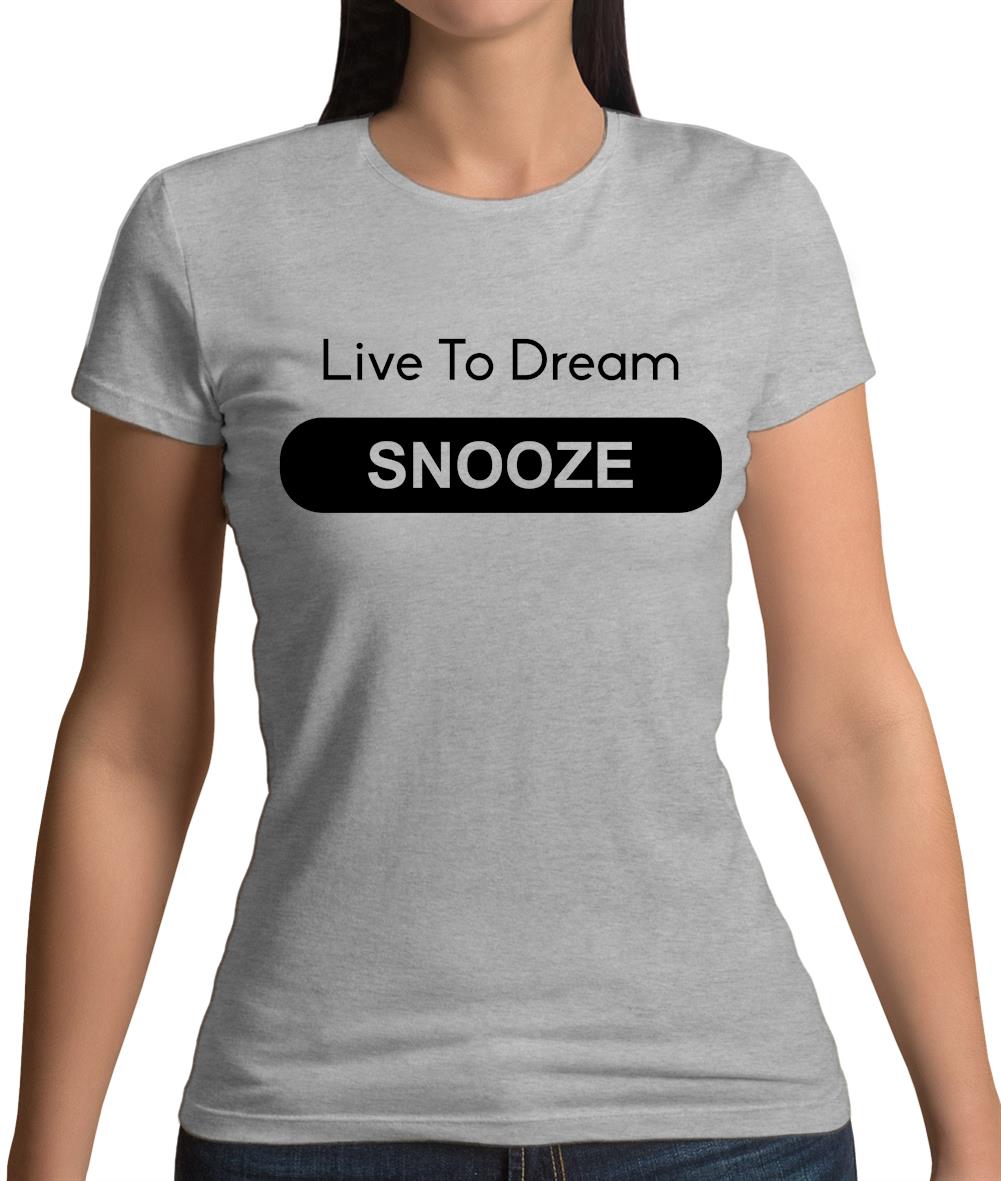 Live To Dream Snooze Womens T-Shirt Live To Dream Snooze Womens T-Shirt