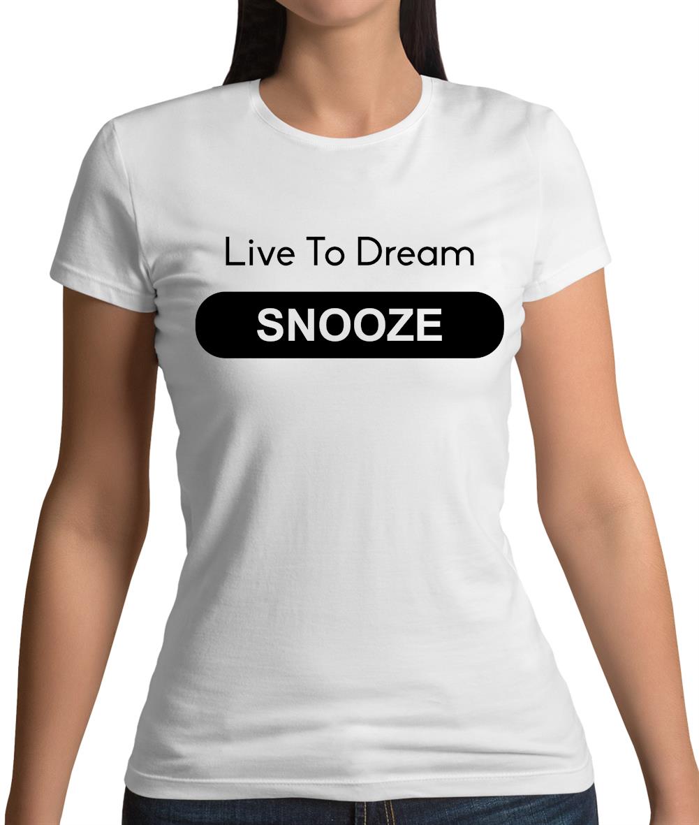 Live To Dream Snooze Womens T-Shirt Live To Dream Snooze Womens T-Shirt