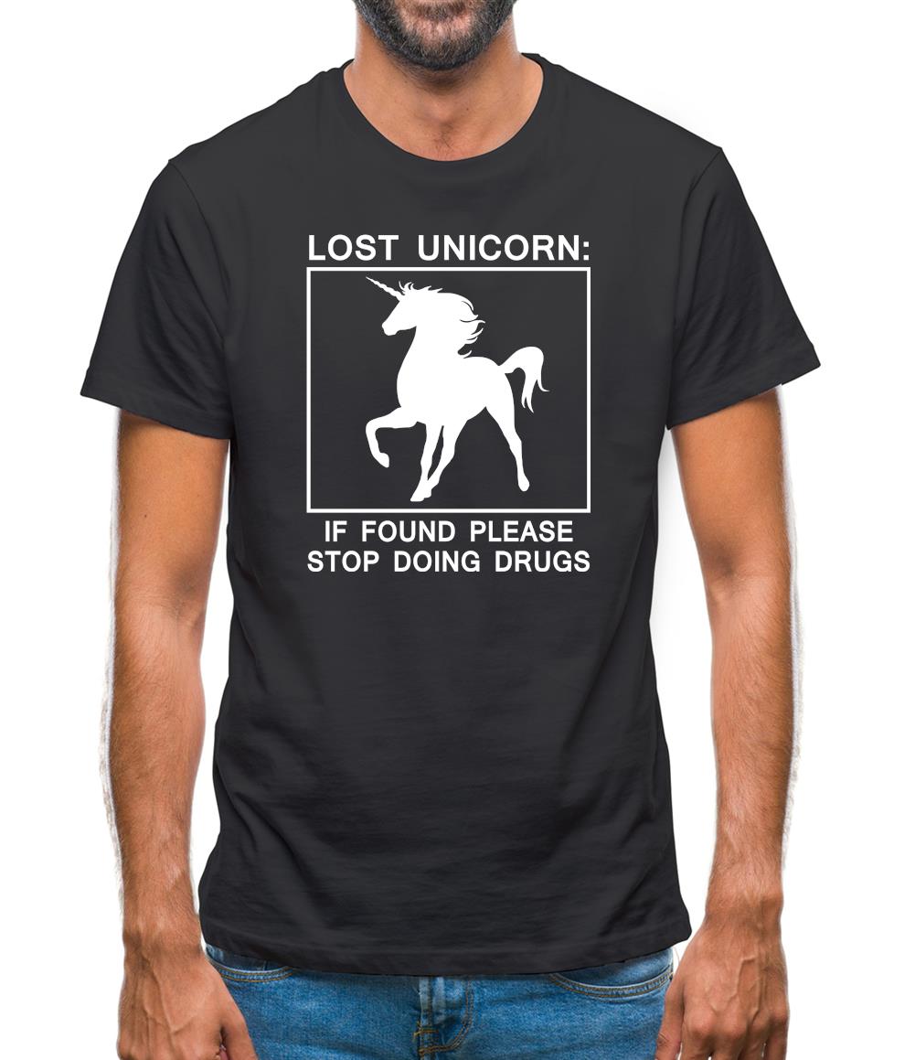 Lost Unicorn, If Found Stop Doing Drugs Mens T-Shirt Lost Unicorn, If Found Stop Doing Drugs Mens T-Shirt