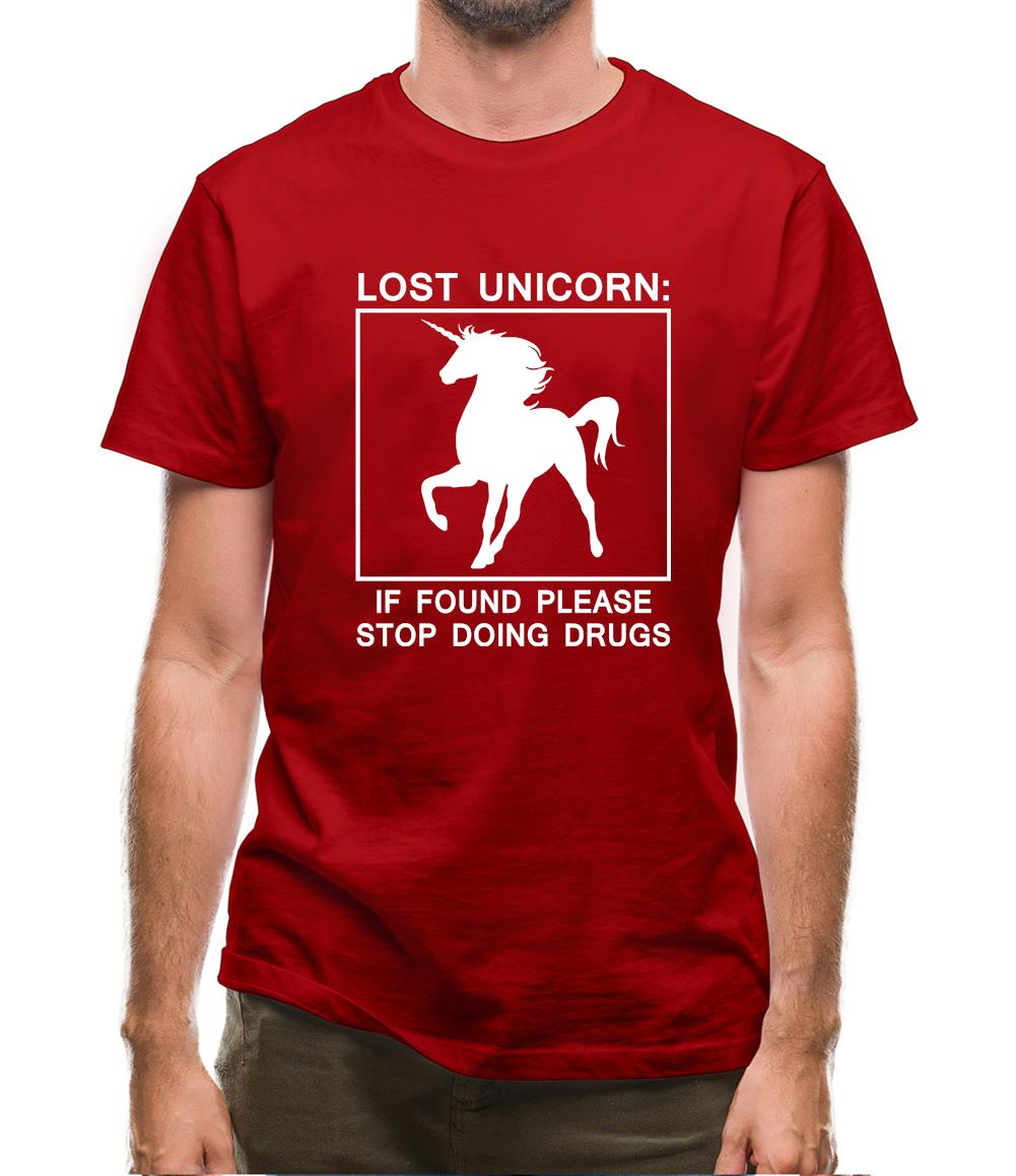 Lost Unicorn, If Found Stop Doing Drugs Mens T-Shirt Lost Unicorn, If Found Stop Doing Drugs Mens T-Shirt