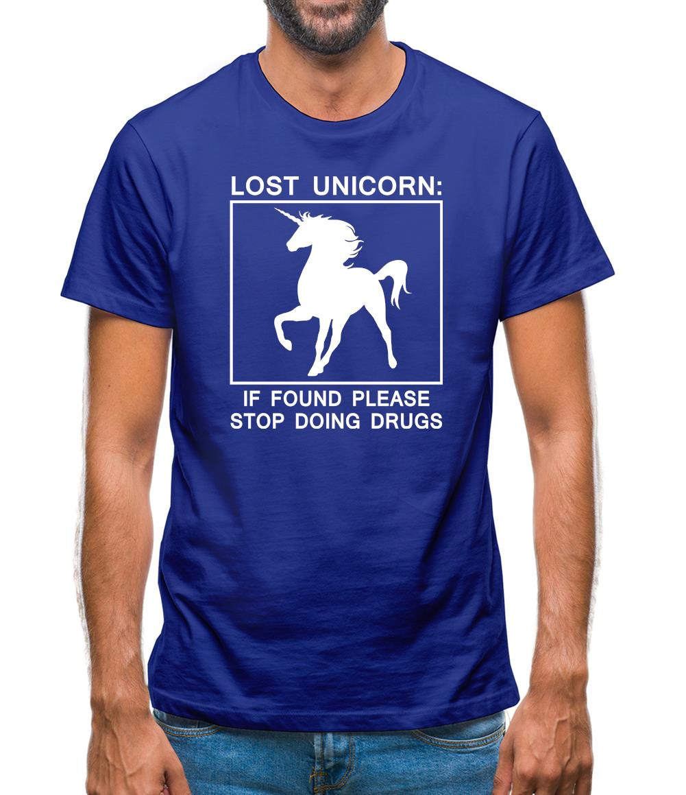 Lost Unicorn, If Found Stop Doing Drugs Mens T-Shirt Lost Unicorn, If Found Stop Doing Drugs Mens T-Shirt