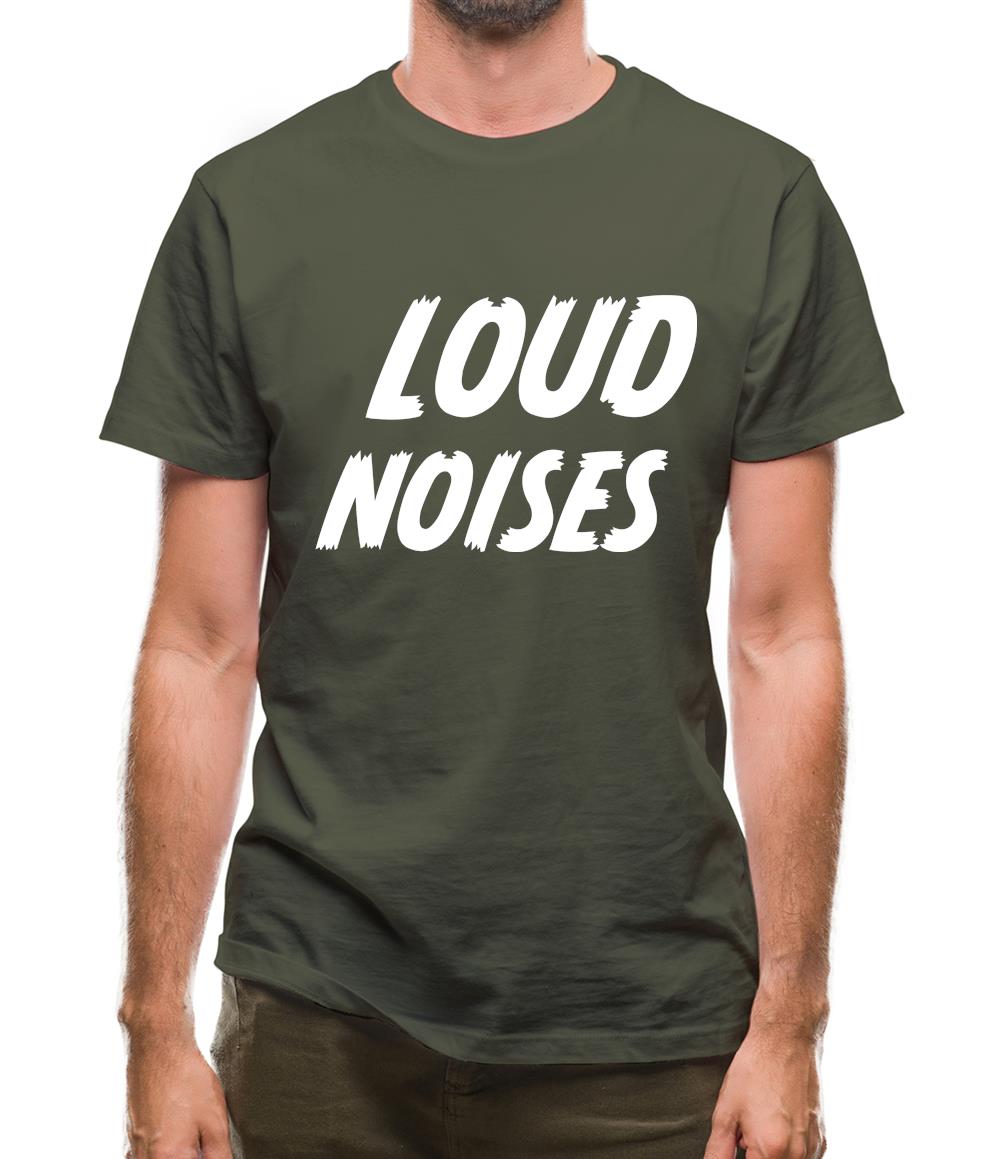 Loud Noises Mens T-Shirt Loud Noises Mens T-Shirt