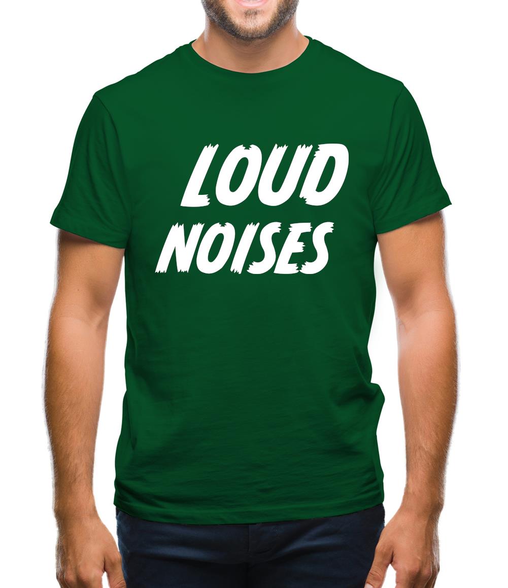 Loud Noises Mens T-Shirt Loud Noises Mens T-Shirt