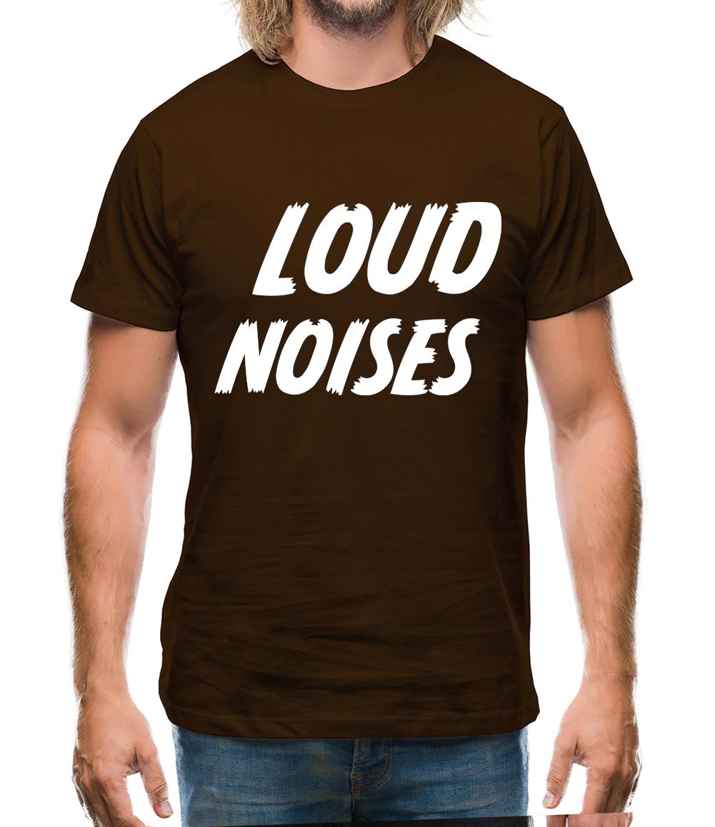Loud Noises Mens T-Shirt Loud Noises Mens T-Shirt