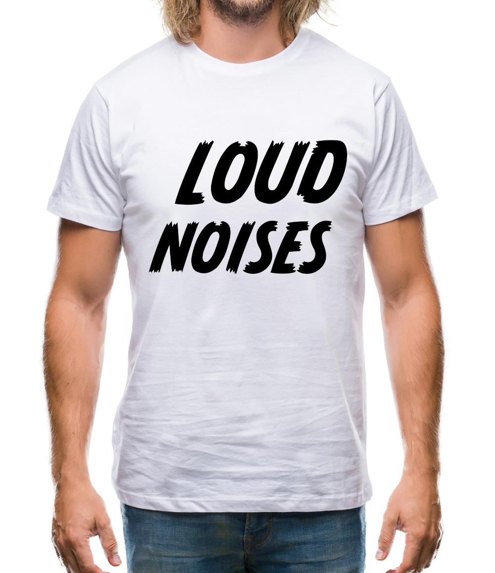 Loud Noises Mens T-Shirt Loud Noises Mens T-Shirt