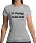 All My Eggs In One Basket Womens T-Shirt All My Eggs In One Basket Womens T-Shirt