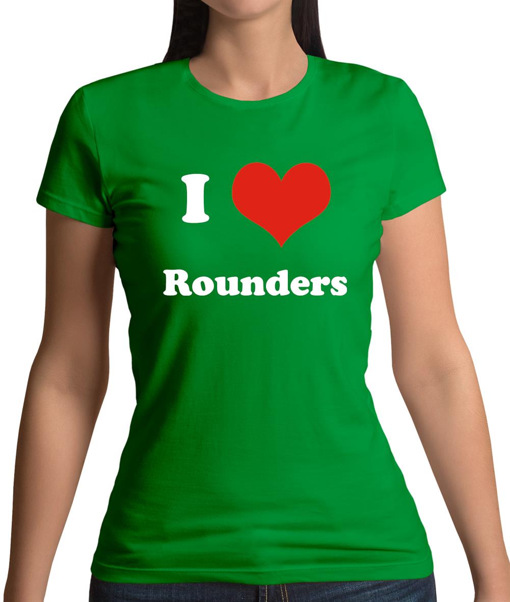 I Love Rounders Womens T-Shirt I Love Rounders Womens T-Shirt