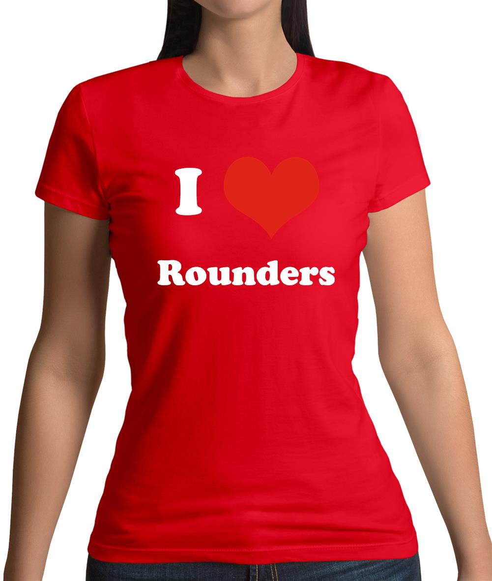 I Love Rounders Womens T-Shirt I Love Rounders Womens T-Shirt