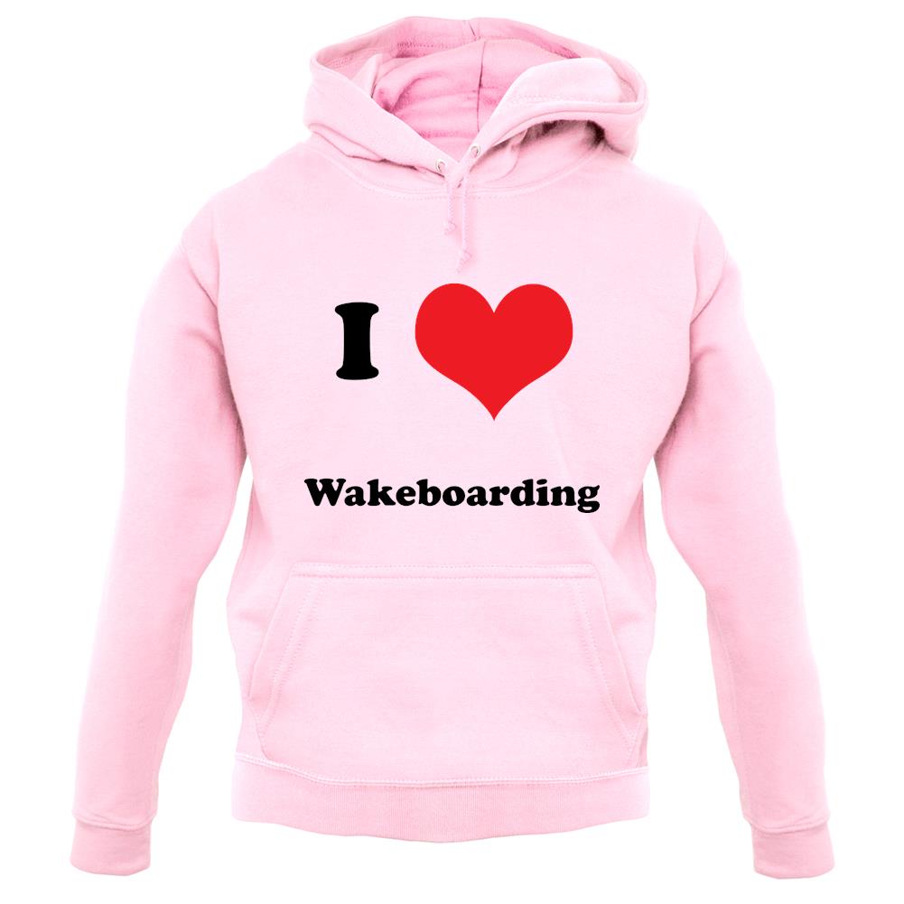 I Love Wakeboarding unisex hoodie I Love Wakeboarding unisex hoodie