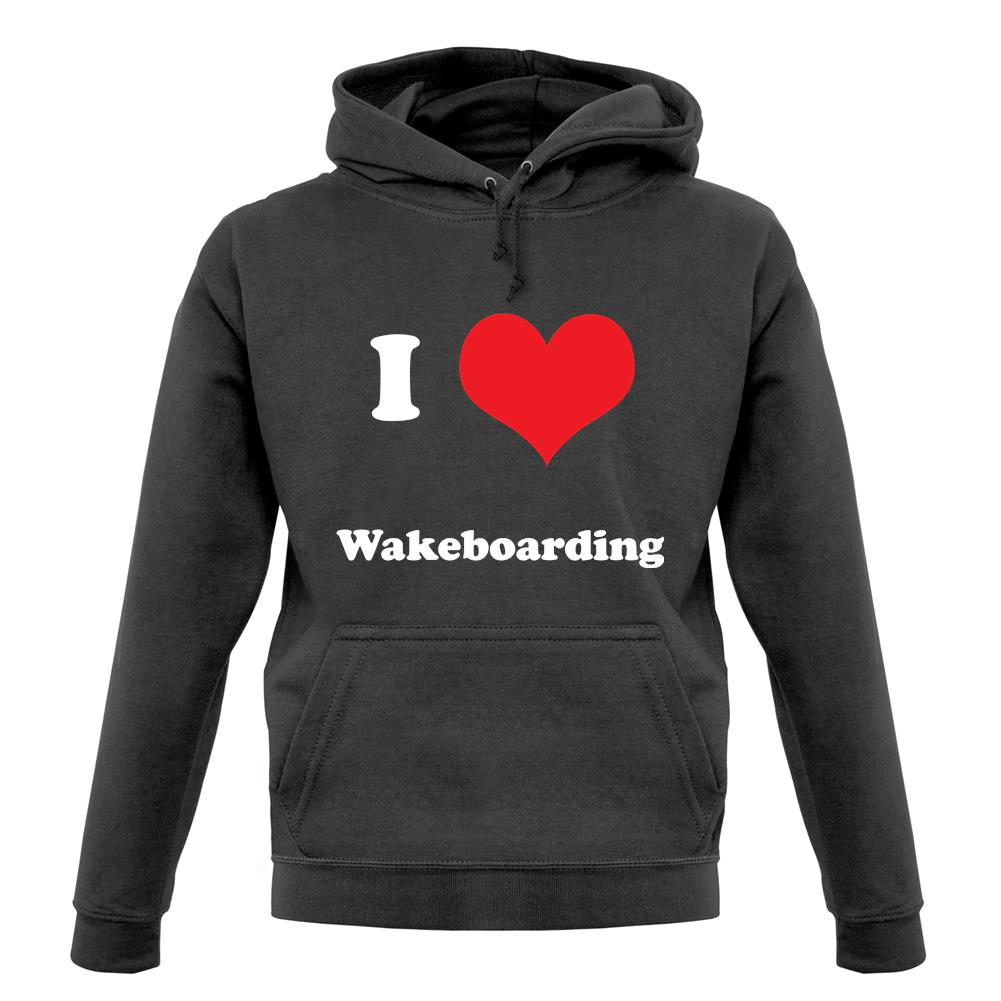I Love Wakeboarding unisex hoodie I Love Wakeboarding unisex hoodie