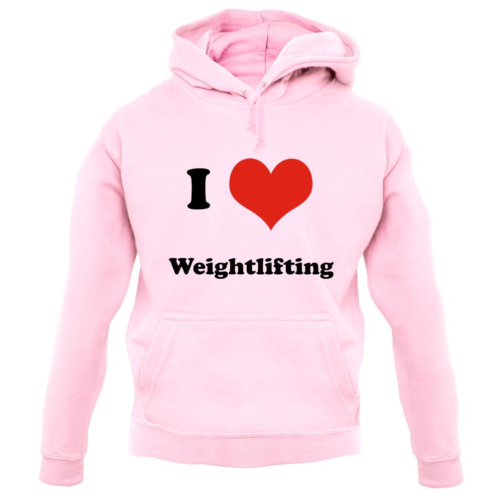 I Love Weightlifting unisex hoodie I Love Weightlifting unisex hoodie