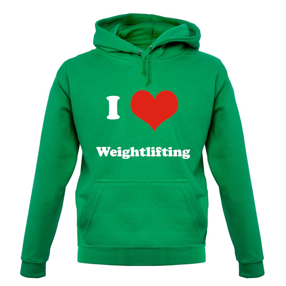 I Love Weightlifting unisex hoodie I Love Weightlifting unisex hoodie