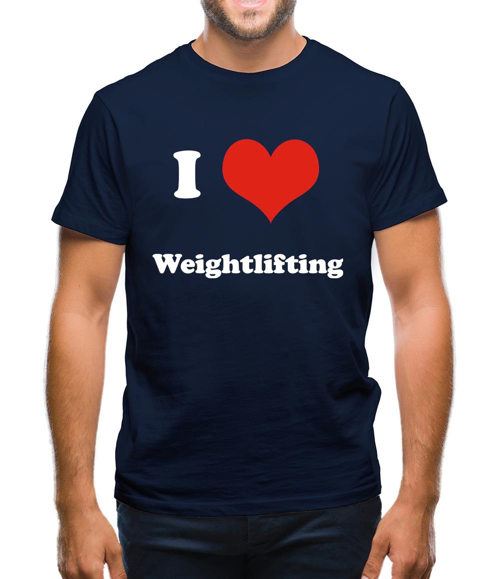I Love Weightlifting Mens T-Shirt I Love Weightlifting Mens T-Shirt